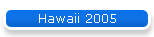 Hawaii 2005